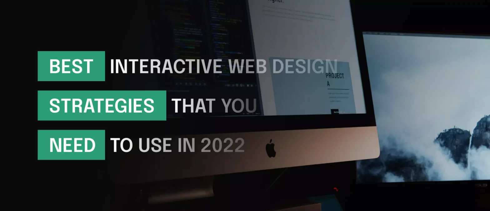 Best Interactive Web Design Strategies That You Need to Use